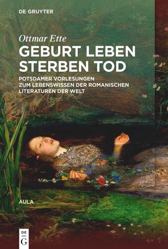 Aula. Geburt Leben Sterben Tod: Potsdamer Vorlesungen über das Lebenswissen in den romanischen Literaturen der Welt