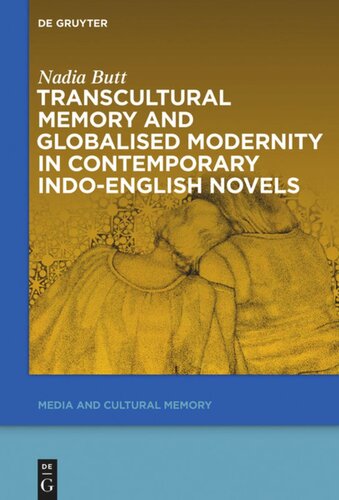 Transcultural Memory and Globalised Modernity in Contemporary Indo-English Novels