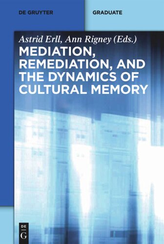 Mediation, Remediation, and the Dynamics of Cultural Memory