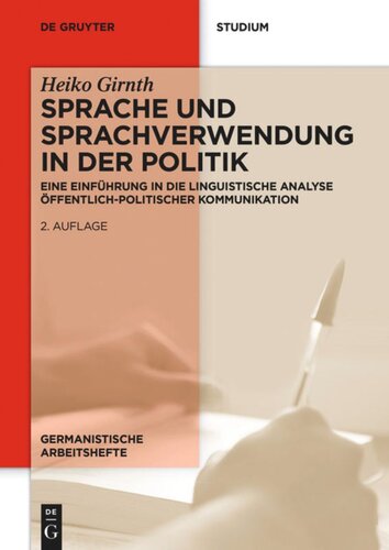 Sprache und Sprachverwendung in der Politik: Eine Einführung in die linguistische Analyse öffentlich-politischer Kommunikation