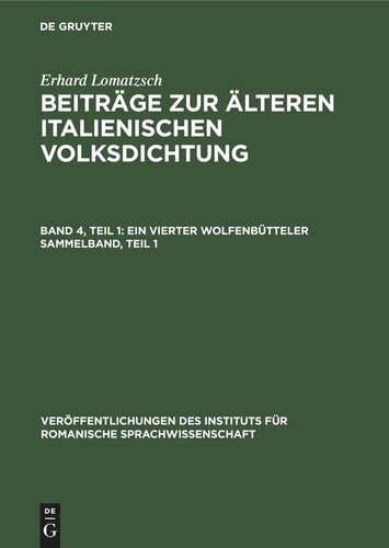 Beiträge zur älteren italienischen Volksdichtung: Band 4, Teil 1 Ein vierter Wolfenbütteler Sammelband, Teil 1