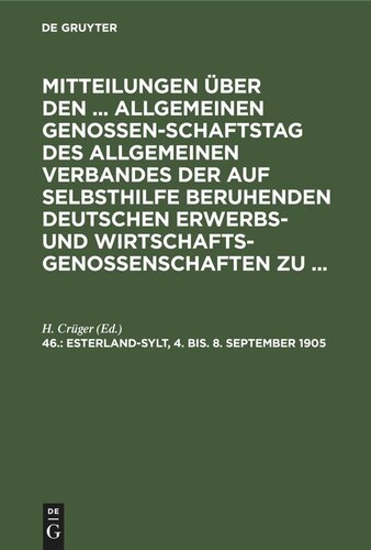 Mitteilungen über den ... Allgemeinen Genossenschaftstag des Allgemeinen Verbandes der auf Selbsthilfe beruhenden Deutschen Erwerbs- und Wirtschaftsgenossenschaften zu ...: 46. Esterland-Sylt, 4. bis. 8. September 1905