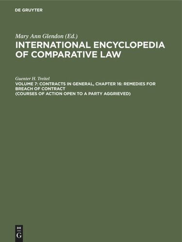 International encyclopedia of comparative law: Volume 7 Contracts in general, Chapter 16: Remedies for Breach of Contract (Courses of Action Open to a Party Aggrieved)