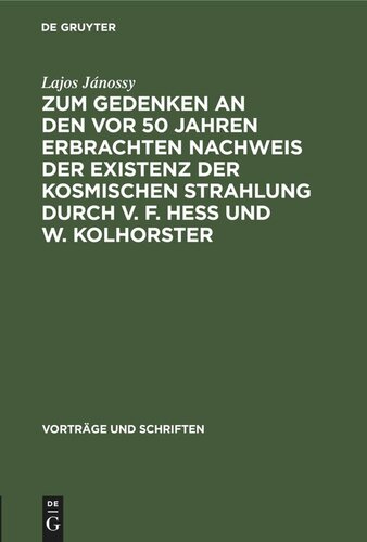 Zum Gedenken an den vor 50 Jahren Erbrachten Nachweis der Existenz der Kosmischen Strahlung durch V. F. Hess und W. Kolhorster