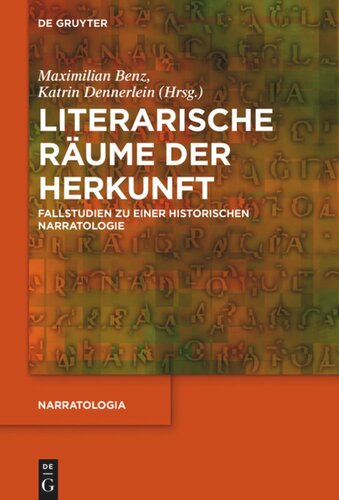 Literarische Räume der Herkunft: Fallstudien zu einer historischen Narratologie