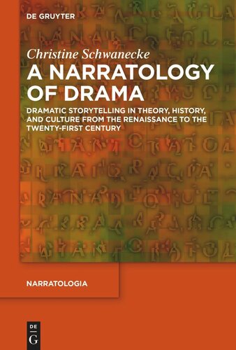 A Narratology of Drama: Dramatic Storytelling in Theory, History, and Culture from the Renaissance to the Twenty-First Century