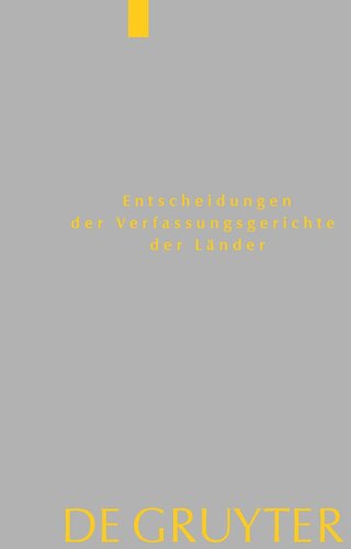 Entscheidungen der Verfassungsgerichte der Länder (LVerfGE). Band 31 Baden-Württemberg, Berlin, Brandenburg, Bremen, Hamburg, Hessen, Mecklenburg-Vorpommern, Niedersachsen, Saarland, Sachsen, Sachsen-Anhalt, Schleswig-Holstein, Thüringen: 1.1. bis 31.12.2020