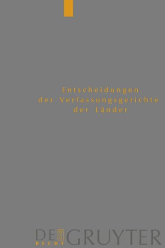 Entscheidungen der Verfassungsgerichte der Länder (LVerfGE). Band 13 Baden-Württemberg, Berlin, Brandenburg, Bremen, Hamburg, Hessen, Mecklenburg-Vorpommern, Niedersachsen, Saarland, Sachsen, Sachsen-Anhalt, Thüringen: 1.1. bis 31.12.2002