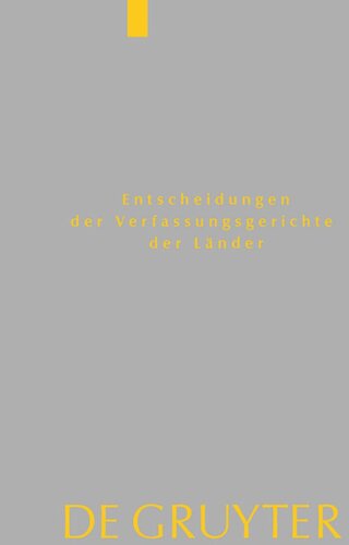 Entscheidungen der Verfassungsgerichte der Länder (LVerfGE). Band 30 Baden-Württemberg, Berlin, Brandenburg, Bremen, Hamburg, Hessen, Mecklenburg-Vorpommern, Niedersachsen, Saarland, Sachsen, Sachsen-Anhalt, Schleswig-Holstein, Thüringen: 1.1. bis 31.12.2019