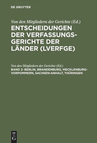 Entscheidungen der Verfassungsgerichte der Länder (LVerfGE). Band 2 Berlin, Brandenburg, Mecklenburg-Vorpommern, Sachsen-Anhalt, Thüringen: 1.1. bis 31.12.1994