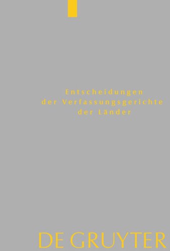 Entscheidungen der Verfassungsgerichte der Länder (LVerfGE). Band 25 Baden-Württemberg, Berlin, Brandenburg, Bremen, Hamburg, Hessen, Mecklenburg-Vorpommern, Niedersachsen, Saarland, Sachsen, Sachsen-Anhalt, Schleswig-Holstein, Thüringen: 1.1. bis 31.12.2014