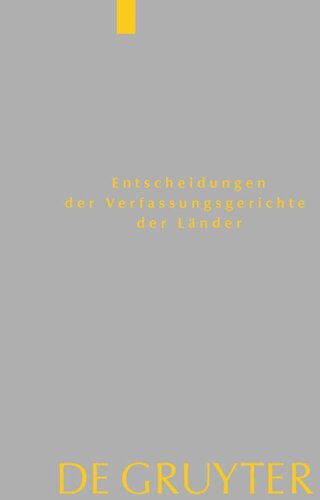 Entscheidungen der Verfassungsgerichte der Länder (LVerfGE). Band 28 Baden-Württemberg, Berlin, Brandenburg, Bremen, Hessen, Mecklenburg-Vorpommern, Niedersachsen, Saarland, Sachsen, Sachsen-Anhalt, Schleswig-Holstein, Thüringen: 1.1. bis 31.12.2017