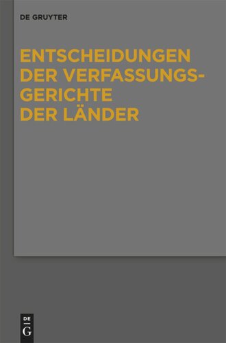 Entscheidungen der Verfassungsgerichte der Länder (LVerfGE). Band 19 Baden-Württemberg, Berlin, Brandenburg, Bremen, Hamburg, Hessen, Mecklenburg-Vorpommern, Niedersachsen, Saarland, Sachsen, Sachsen-Anhalt, Thüringen: 1.1. bis 31.12.2008