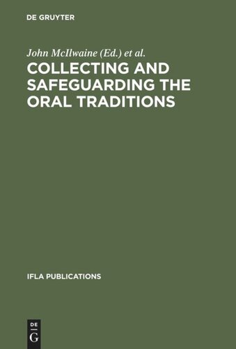 Collecting and Safeguarding the Oral Traditions: An International Conference. Khon Kaen, Thailand, 16-19 August 1999. Organized as a Satellite Meeting of the 65th IFLA General Conference held in Bangkok, Thailand, 1999