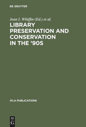 Library Preservation and Conservation in the '90s: Proceedings of the Satellite Meeting of the IFLA Section on Preservation and Conservation, Budapest, August 15-17, 1995