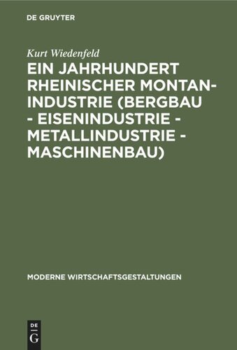 Ein Jahrhundert rheinischer Montan-Industrie (Bergbau - Eisenindustrie - Metallindustrie - Maschinenbau): 1815–1915