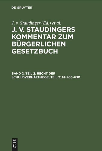 J. v. Staudingers Kommentar zum Bürgerlichen Gesetzbuch: Band 2, Teil 2 Recht der Schuldverhältnisse, Teil 2: §§ 433–630