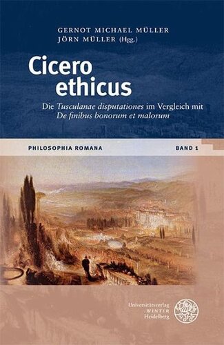 Cicero ethicus: Die ,Tusculanae disputationes' im Vergleich mit ,De finibus bonorum et malorum'