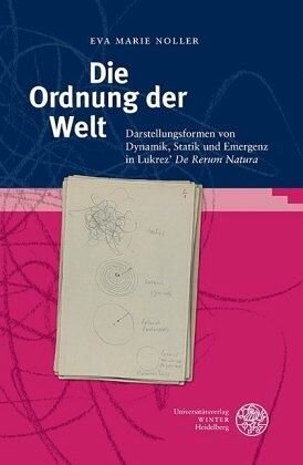 Die Ordnung der Welt: Darstellungsformen von Dynamik, Statik und Emergenz in Lukrez' 'De Rerum Natura'. Dissertationsschrift