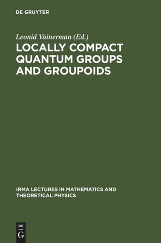 Locally Compact Quantum Groups and Groupoids: Proceedings of the Meeting of Theoretical Physicists and Mathematicians, Strasbourg, February 21-23, 2002