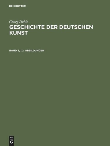 Geschichte der deutschen Kunst. Band 3, 1.2 Abbildungen: Die Neuzeit von der Reformation bis zur Auflösung des Alten Reichs. Renaissance und Barock