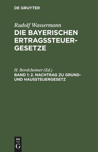 Die bayerischen Ertragssteuergesetze. Band 1 2. Nachtrag zu Grund- und Haussteuergesetz: Nach dem Stande Vom 1. Juli 1934