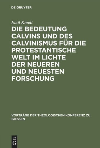 Die Bedeutung Calvins und des Calvinismus für die protestantische Welt im Lichte der neueren und neuesten Forschung