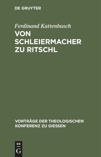 Von Schleiermacher zu Ritschl: Zur Orientierung über den gegenwärtigen Stand der Dogmatik