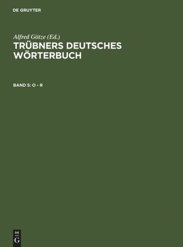 Trübners Deutsches Wörterbuch: Band 5 O – R