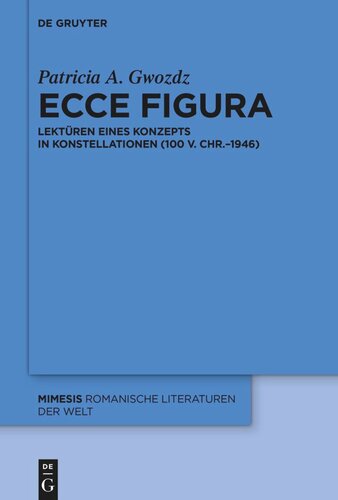 Ecce figura: Lektüren eines Konzepts in Konstellationen (100 v. Chr.–1946)