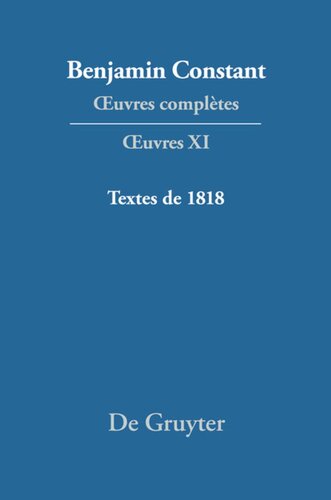 Œuvres complètes. XI Textes de 1818: Lectures à l’Athénée, Annales de la session de 1817 à 1818, Cours de politique constitutionnelle, La Minerve franc¿ais, Affaires W Regnault et C. Lainé, Élections de 1818