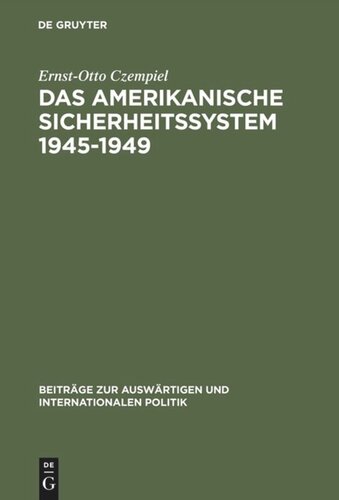 Das amerikanische Sicherheitssystem 1945–1949: Studie zur Außenpolitik der bürgerlichen Gesellschaft