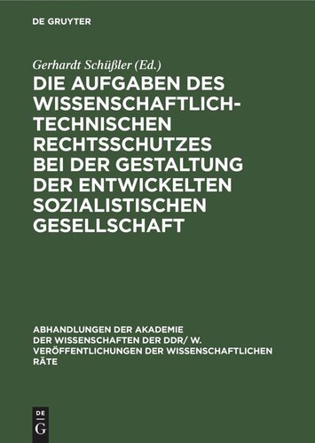 Die Aufgaben des wissenschaftlich-technischen Rechtsschutzes bei der Gestaltung der entwickelten sozialistischen Gesellschaft