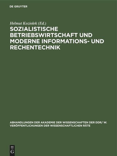 Sozialistische Betriebswirtschaft und moderne Informations- und Rechentechnik: Tagung des Wissenschaftlichen Rates für die Wirtschaftswissenschaftliche Forschung bei der Akademie der Wissenschaften der DDR gemeinsam mit seinem Hauptgebietsrat für Fragen der Sozialistischen Betriebswirtschaft, dem VEB Kombinat Leuna-Werke 