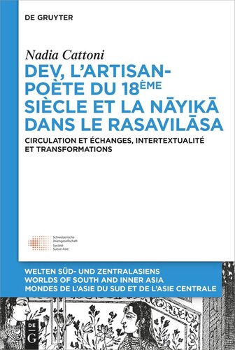 Dev, l’artisan-poète du 18ème siècle et la « nāyikā » dans le « Rasavilāsa »: Circulation et échanges, intertextualité et transformations