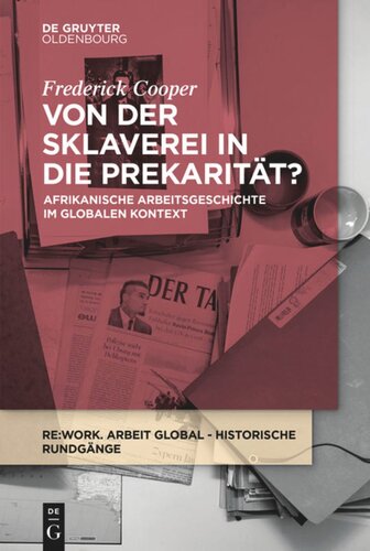 Von der Sklaverei in die Prekarität?: Afrikanische Arbeitsgeschichte im globalen Kontext