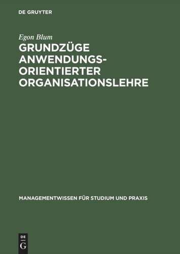 Grundzüge anwendungsorientierter Organisationslehre: Mit Übungen