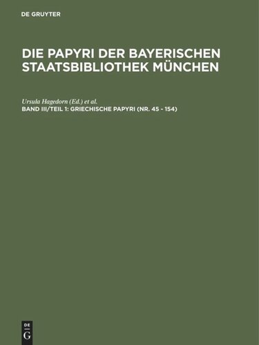 Die Papyri der Bayerischen Staatsbibliothek München. Band III/Teil 1 Griechische Papyri (Nr. 45 - 154): Griechische Urkundenpapyri