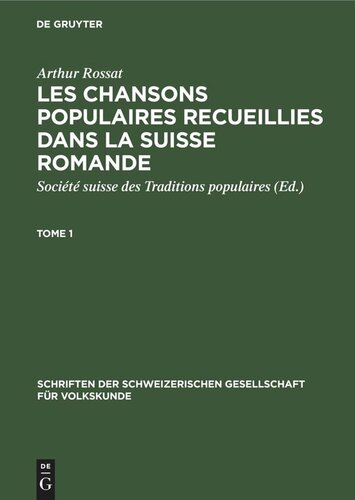 Les chansons populaires recueillies dans la Suisse romande: Tome 1