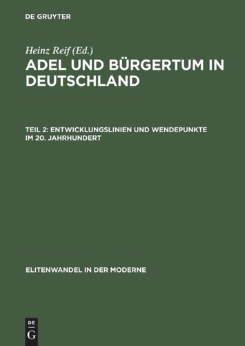 Adel und Bürgertum in Deutschland: Teil 2 Entwicklungslinien und Wendepunkte im 20. Jahrhundert