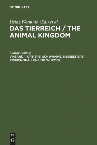 Das Tierreich / The Animal Kingdom: Die wirbellosen Tiere: VI/Band 1 Urtiere, Schwämme, Nesseltiere, Roppenquallen und Würmer