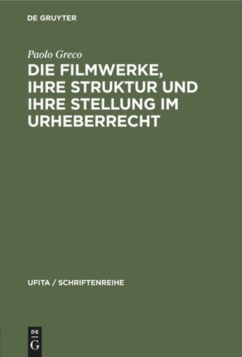 Die Filmwerke, ihre Struktur und ihre Stellung im Urheberrecht: Eine rechtsvergleichende Studie