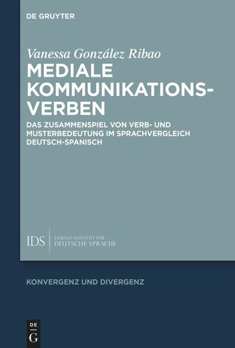 Mediale Kommunikationsverben: Das Zusammenspiel von Verb- und Musterbedeutung im Sprachvergleich Deutsch-Spanisch