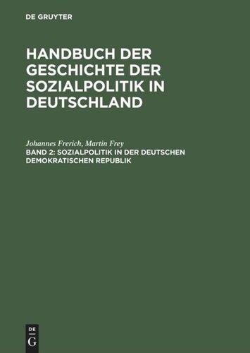 Handbuch der Geschichte der Sozialpolitik in Deutschland: Band 2 Sozialpolitik in der Deutschen Demokratischen Republik