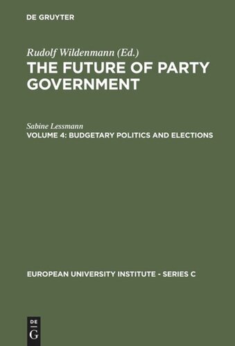 The Future of Party Government. Volume 4 Budgetary Politics and Elections: An Investigation of Public Expenditures in West Germany