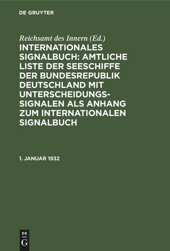 Internationales Signalbuch: Amtliche Liste der Seeschiffe der Bundesrepublik Deutschland mit Unterscheidungssignalen als Anhang zum Internationalen Signalbuch: 1. Januar 1932