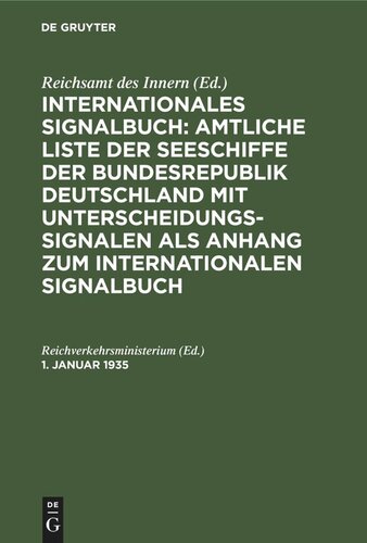 Internationales Signalbuch: Amtliche Liste der Seeschiffe der Bundesrepublik Deutschland mit Unterscheidungssignalen als Anhang zum Internationalen Signalbuch: 1. Januar 1935