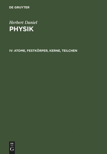 Physik: IV Atome, Festkörper, Kerne, Teilchen