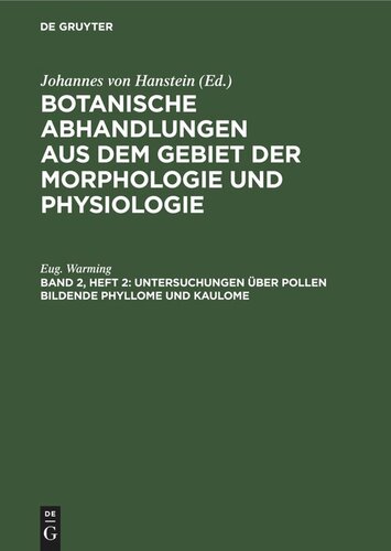 Botanische Abhandlungen aus dem Gebiet der Morphologie und Physiologie: Band 2, Heft 2 Untersuchungen über Pollen bildende Phyllome und Kaulome