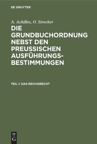 Die Grundbuchordnung nebst den preussischen Ausführungsbestimmungen: Teil 1 Das Reichsrecht